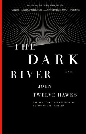 Cover Art for 9781400079308, The Dark River by Twelve Hawks, John