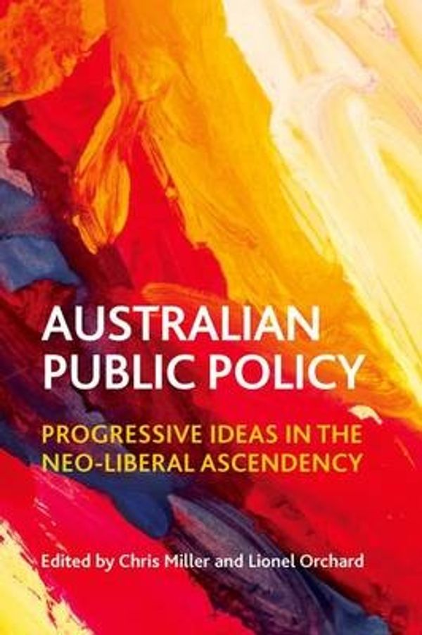 Cover Art for 9781447312673, Australian Public Policy: Progressive Ideas in the Neo-Liberal Ascendency by Chris Miller