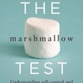 Cover Art for 9780593071311, The Marshmallow Test: Understanding Self-control and How To Master It by Walter Mischel