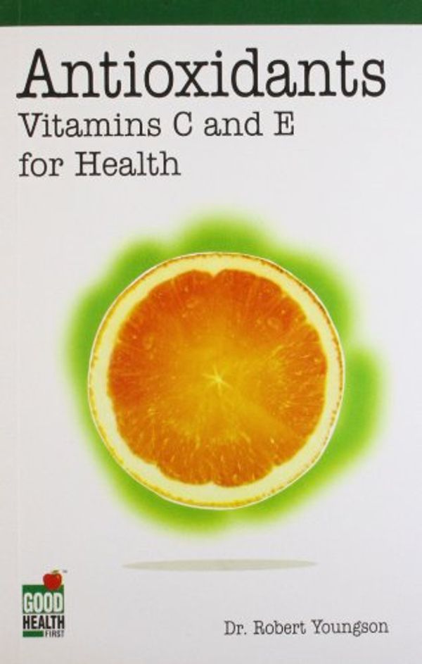 Cover Art for 9788122202694, Antioxidants: Vitamins C and E for Health by R.m. Youngson