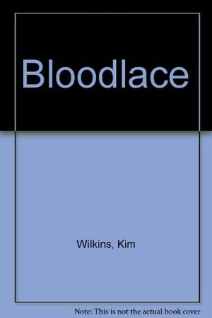Cover Art for 9780207198021, Bloodlace by Kim Wilkins