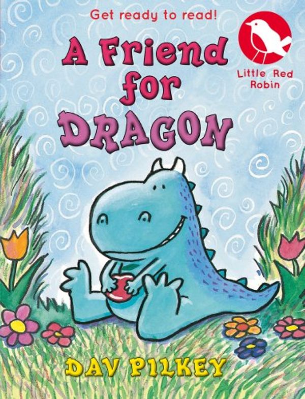 Cover Art for 9781407143651, Little Red Robin 8: A Friend for Dragon by Dav Pilkey