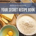 Cover Art for 9781681272740, Blank Hardcover Book: Your Secret Recipe Book by Publishing Llc, Speedy