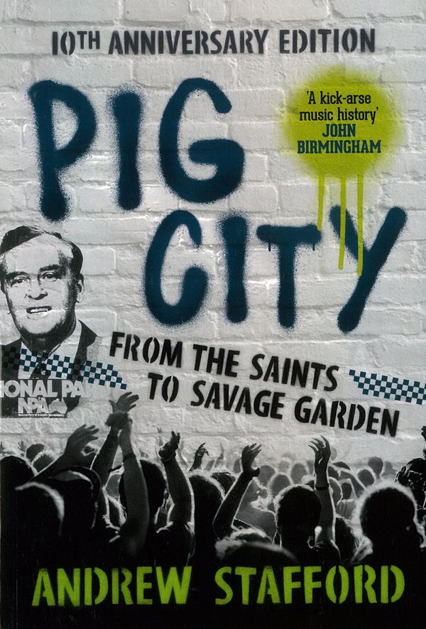 Cover Art for 9780702253331, Pig City: From the Saints to Savage Garden (10th Anniversary Edition) by Andrew Stafford