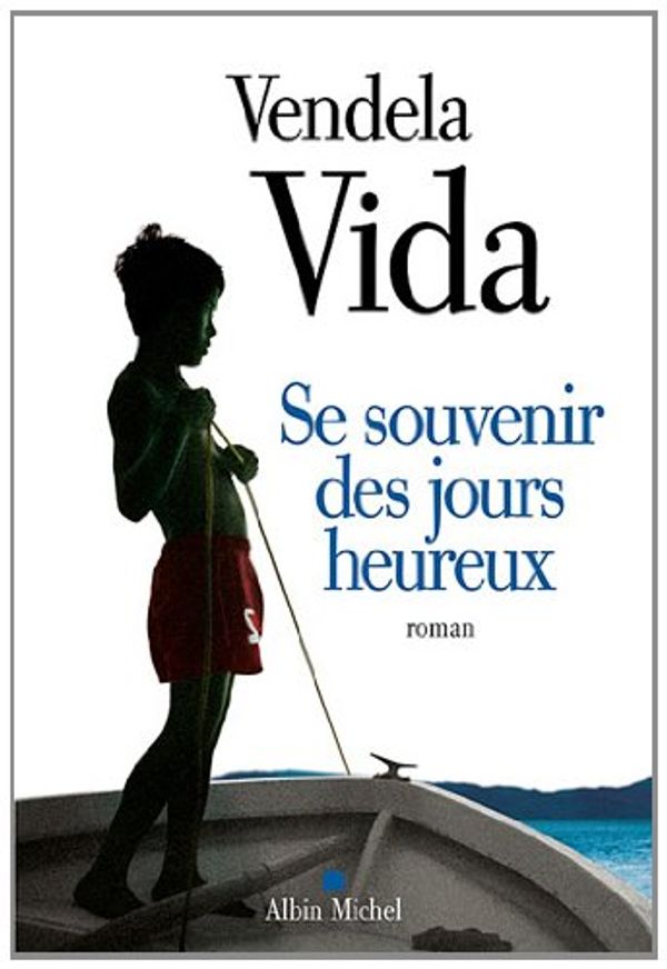 Cover Art for 9782226221391, Se souvenir des jours heureux by Vendela Vida