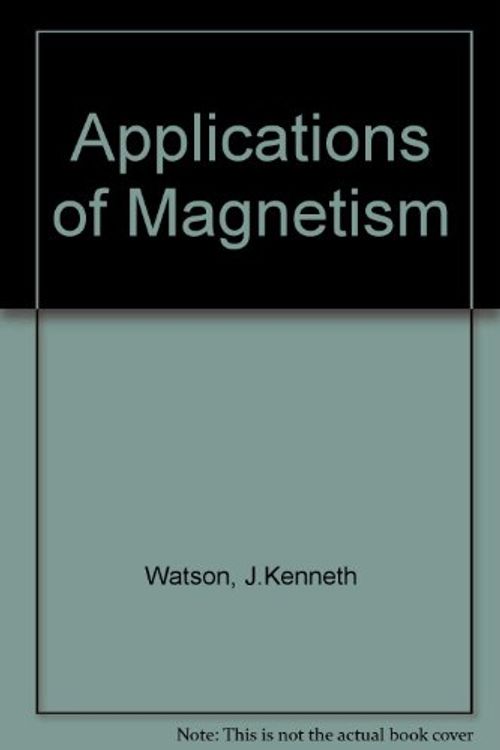 Cover Art for 9780471035404, Applications of Magnetism by J.Kenneth Watson