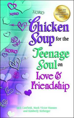 Cover Art for 9780757300226, Chicken Soup for the Teenage Soul on Love & Friendship by Jack Canfield
