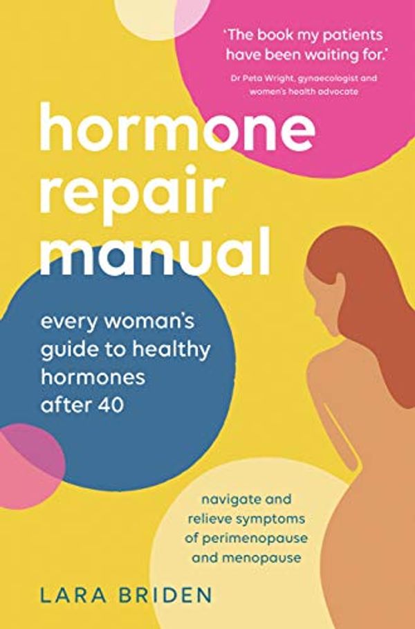 Cover Art for B08N5NPK45, Hormone Repair Manual: Every woman's guide to healthy hormones after 40 by Briden Nd, Lara