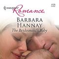 Cover Art for 9780373176168, The Bridesmaid's Baby by Barbara Hannay