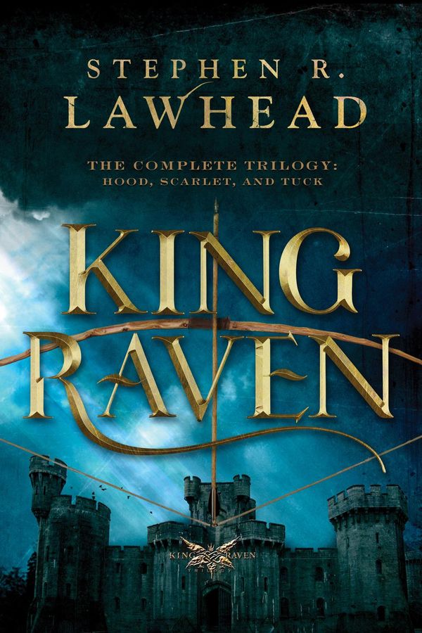Cover Art for 9781401685393, King Raven: Hood, Scarlet, and Tuck by Stephen Lawhead