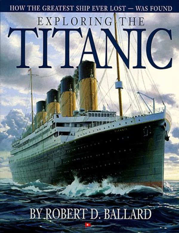 Cover Art for 9780590419529, Exploring the "Titanic" by Robert D. Ballard