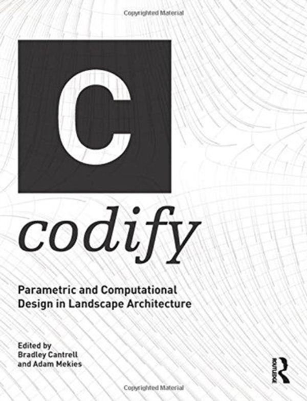 Cover Art for 9781138125049, CodifyParametric and Computational Design in Landscap... by Bradley Cantrell