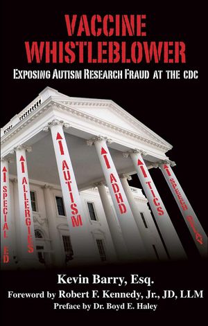Cover Art for 9781510727304, Vaccine Whistleblower: Exposing Autism Research Fraud at the CDC by Kevin Barry