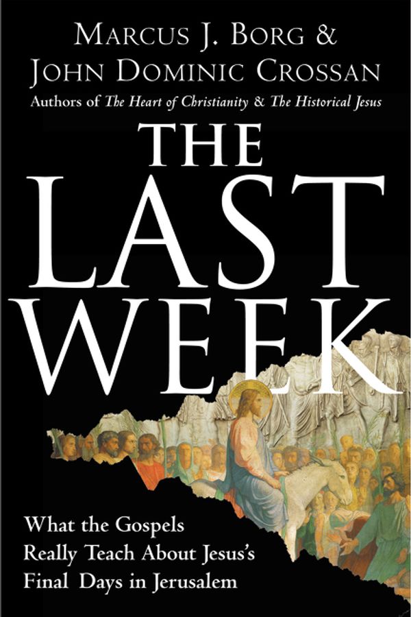 Cover Art for 9780060872601, The Last Week by Marcus J Borg