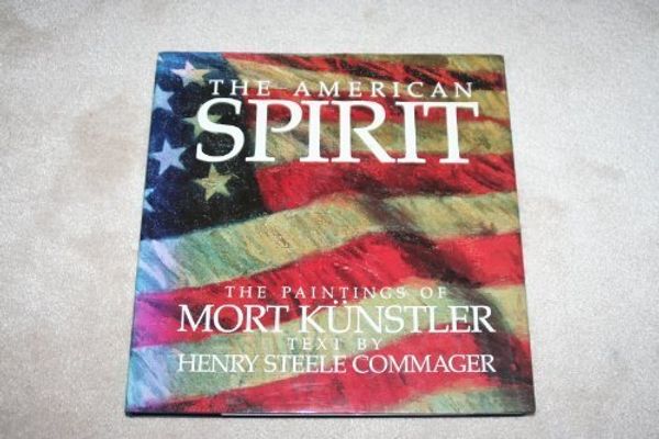 Cover Art for 9780810918382, American Spirit: Paintings of Mort Kunstler by Henry Steele Commager
