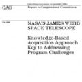 Cover Art for 9781984277534, Gao-06-634 NASA's James Webb Space TelescopeKnowledge-Based Acquisition Approach Key to Add... by United States Government Account Office