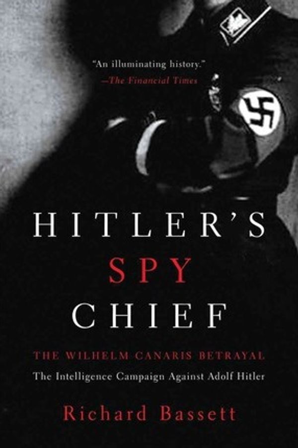 Cover Art for 9781605984506, Hitler's Spy Chief by Richard Bassett