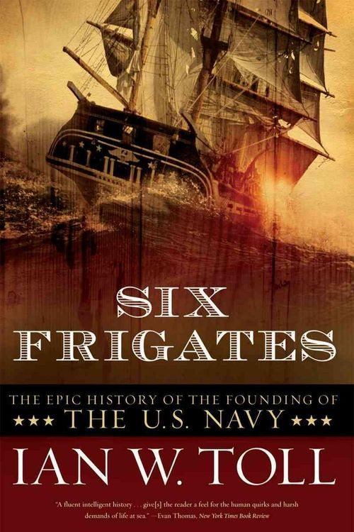Cover Art for 9780393330328, Six Frigates by Ian W. Toll