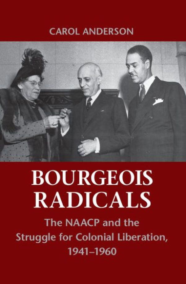 Cover Art for 9780521763783, Bourgeois Radicals by Carol Anderson