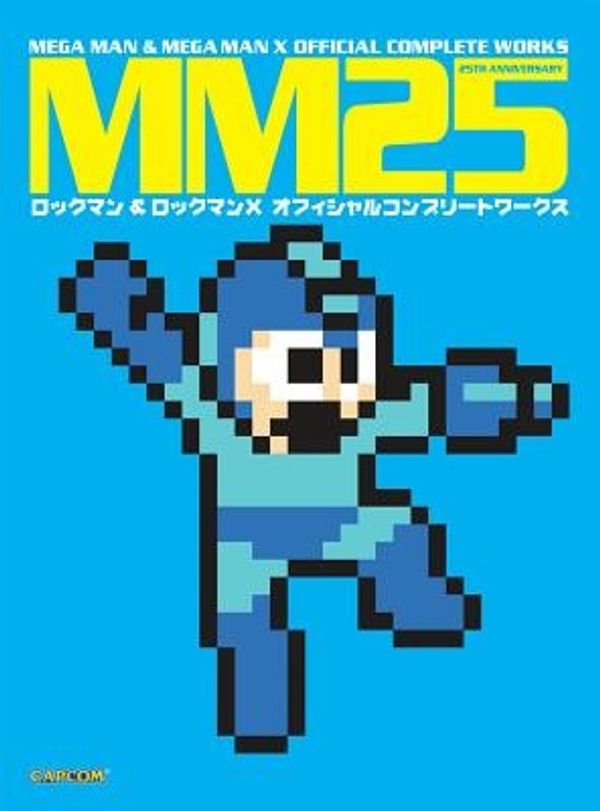 Cover Art for 9781926778860, MM25: Mega Man & Mega Man X Official Complete Works by Capcom