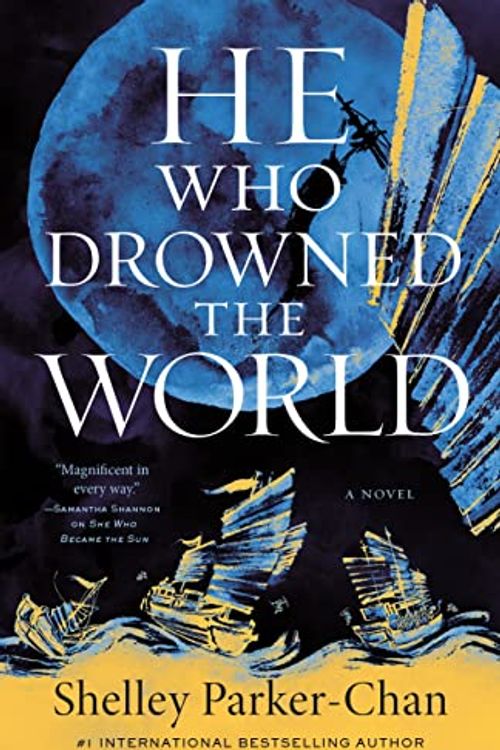 Cover Art for 9781250907011, He Who Drowned the World by Shelley Parker-Chan
