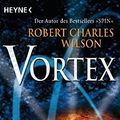 Cover Art for 9783453528987, Vortex by Robert Charles Wilson