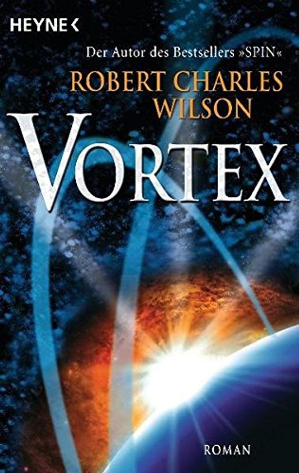 Cover Art for 9783453528987, Vortex by Robert Charles Wilson