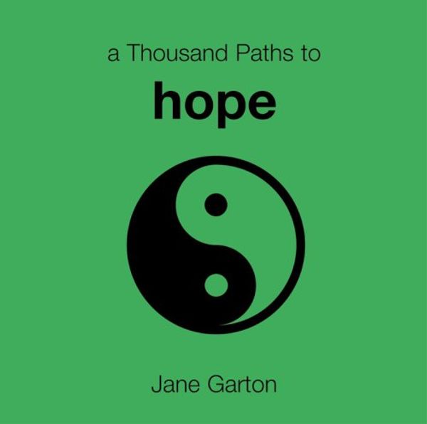 Cover Art for 9781846012839, A Thousand Paths to Hope by Jane Garton