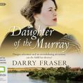 Cover Art for 9781460790588, Daughter of the Murray by Darry Fraser