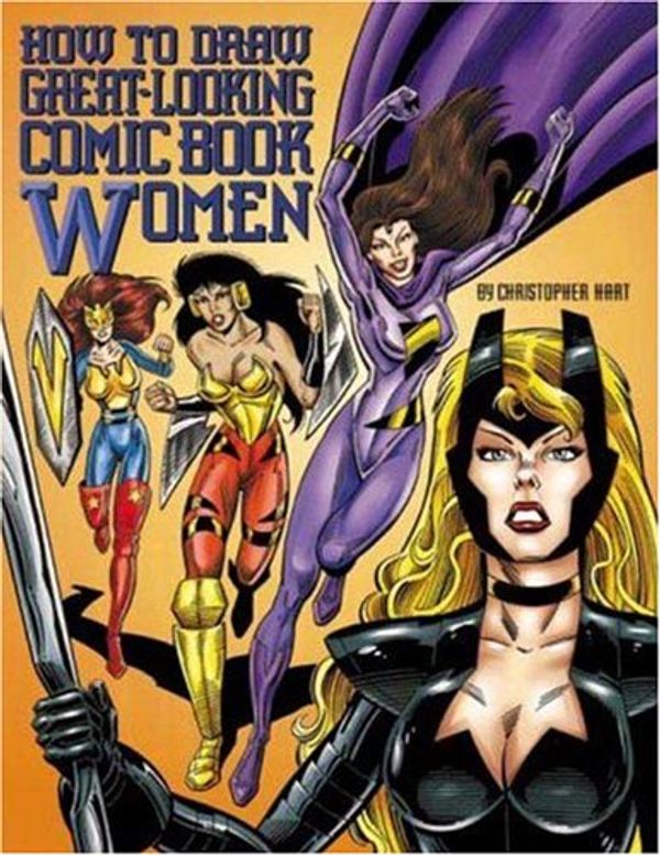 Cover Art for 9780823023943, How to Draw Great-Looking Comic Book Women (Christopher Hart Titles) by Christopher Hart