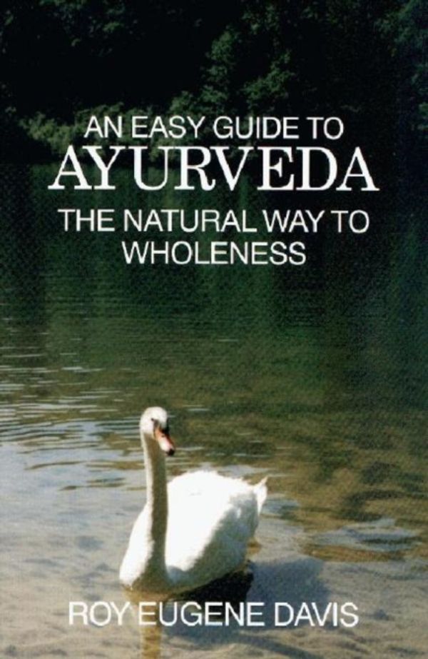 Cover Art for 9780877072492, Easy Guide to Ayurveda by Roy Eugene Davis