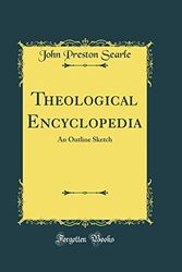 Cover Art for 9780656812622, Theological Encyclopedia by John Preston Searle