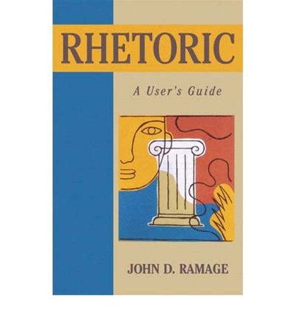 Cover Art for B00XWQEA0A, [(Rhetoric: A User's Guide)] [Author: John D. Ramage] published on (November, 2005) by John D. Ramage