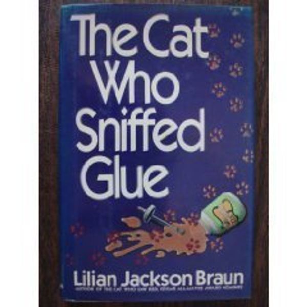 Cover Art for 9780399133817, The Cat Who Sniffed Glue by Lilian Jackson Braun