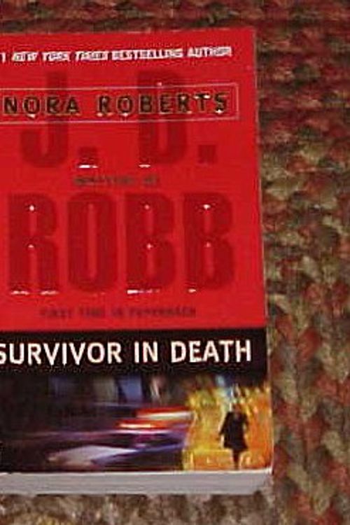 Cover Art for B007BCW3QO, Survivor in Death by Nora Roberts Writing as J.D. Robb 2005 by Nora Roberts, J.D. Robb