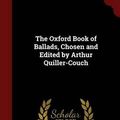 Cover Art for 9781297624407, The Oxford Book of Ballads, Chosen and Edited by Arthur Quiller-Couch by Arthur Thomas Quiller-Couch