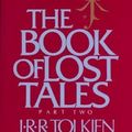 Cover Art for 0046442366144, The Book of Lost Tales, Part Two (History of Middle-Earth) by J. R. r. Tolkien, Christopher Tolkien