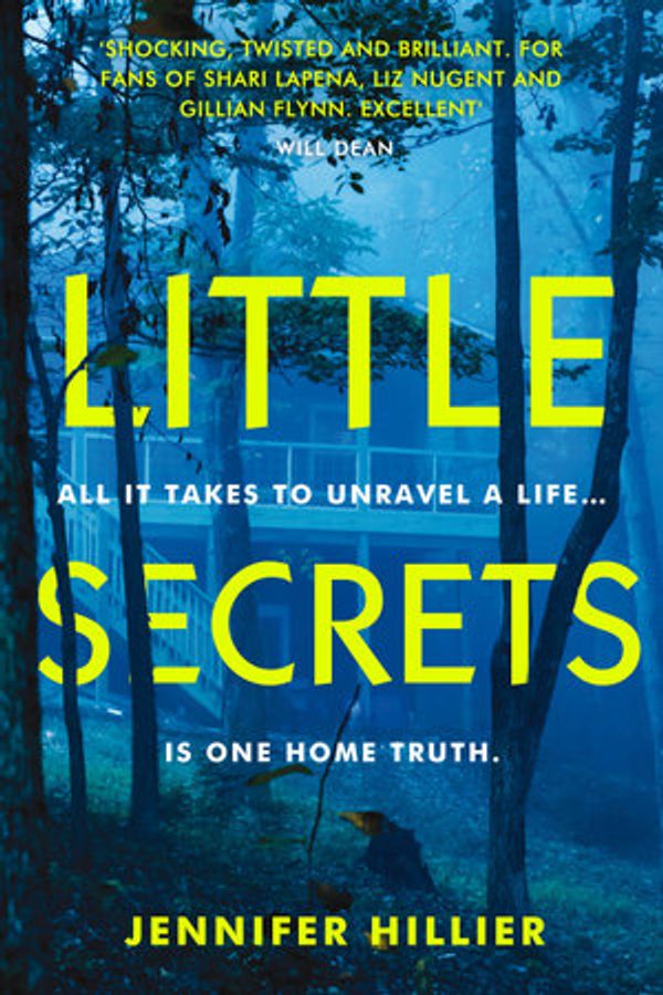 Cover Art for 9781786495181, Little Secrets: 'For fans of Shari Lapena, Liz Nugent and Gillian Flynn' Will Dean, author of Dark Pines by Jennifer Hillier