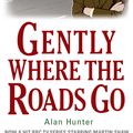 Cover Art for 9781780331508, Gently Where the Roads Go by Alan Hunter
