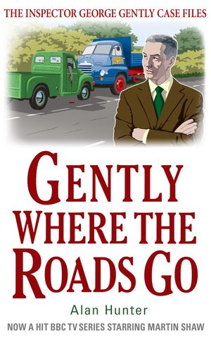 Cover Art for 9781780331508, Gently Where the Roads Go by Alan Hunter