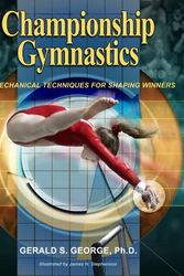Cover Art for 9780964195295, Championship Gymnastics: Biomechanical Techniques for Shaping Winners by Gerald S. George