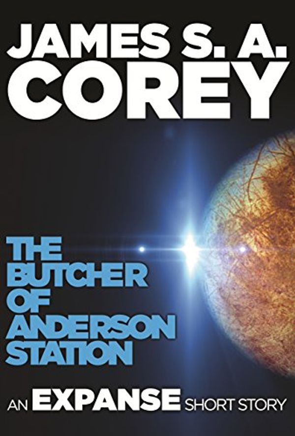 Cover Art for B008DTP474, The Butcher of Anderson Station by James S. a. Corey