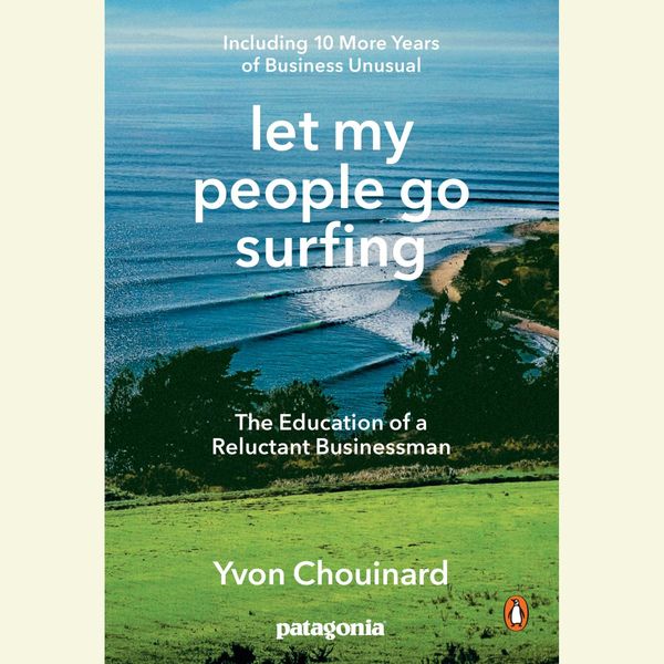 Cover Art for 9781524752101, Let My People Go Surfing by Yvon Chouinard