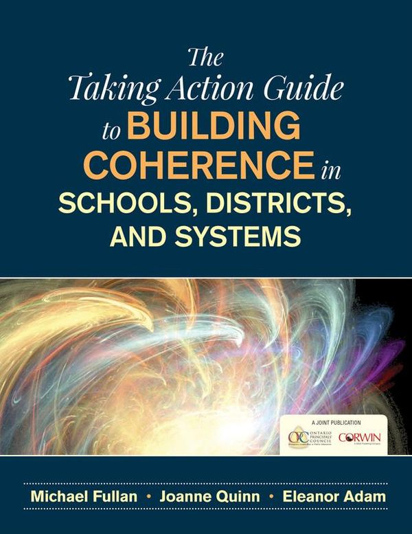Cover Art for 9781506350363, The Taking Action Guide to Building Coherence in Schools, Districts, and Systems by Joanne Quinn, Michael Fullan, Ms. Eleanor Adam