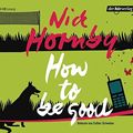 Cover Art for 9783867172318, How to be good by Nick Hornby