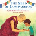 Cover Art for 9780593162651, The Seed of Compassion: Lessons from the Life and Teachings of His Holiness the Dalai Lama by Dalai Lama, His Holiness The