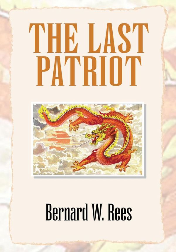 Cover Art for 9781462825240, The Last Patriot by Bernard W. Rees