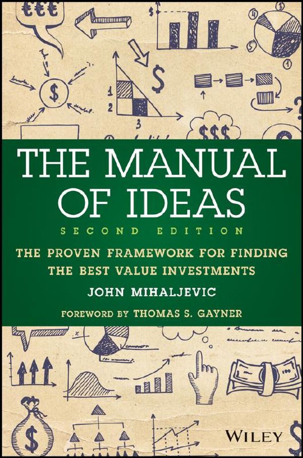 Cover Art for 9781119052418, The Manual of Ideas: The Proven Framework for Finding the Best Value Investments by John Mihaljevic