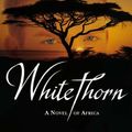 Cover Art for 9780718150426, Whitethorn by Bryce Courtenay