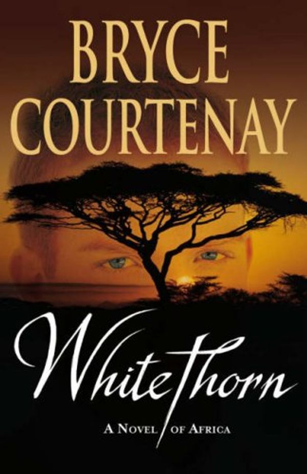 Cover Art for 9780718150426, Whitethorn by Bryce Courtenay